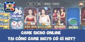 Game sicbo online tại cổng game BIG79 có gì hot
